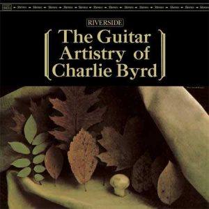 Charlie Byrd - The Guitar Artistry of Charlie Byrd [Stereo] (Analogue Productions Fantasy Series 45 RPM Edition)
