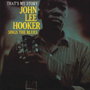 John Lee Hooker - That's My Story: John Lee Hooker Sings the Blues [Stereo] (Analogue Productions Fantasy Series 45 RPM Edition)