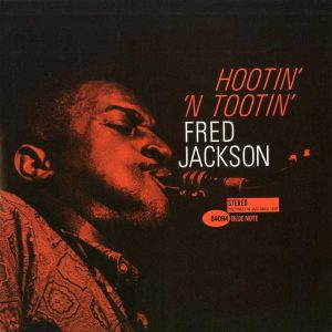Fred Jackson - Hootin' 'n Tootin' [Stereo] (Analogue Productions Blue Note Series 45 RPM Edition)