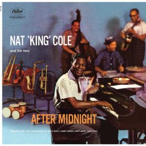 Nat King Cole - After Midnight [Mono] (Analogue Productions 45 RPM Edition)