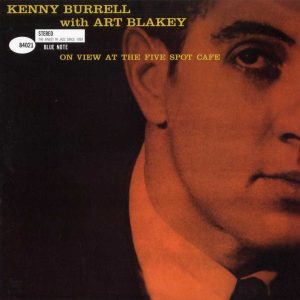 Kenny Burrell with Art Blakey - <em>On View at the Five Spot Cafe</em> [Stereo] (Analogue Productions Blue Note Series 45 RPM Edition)