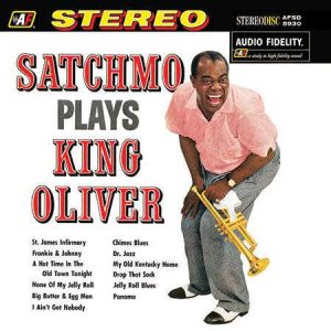 Louis Armstrong - <em>Satchmo Plays King Oliver</em> [Stereo] (Analogue Productions Edition)