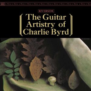 Charlie Byrd - The Guitar Artistry of Charlie Byrd [Stereo] (Analogue Productions 45 RPM Edition)
